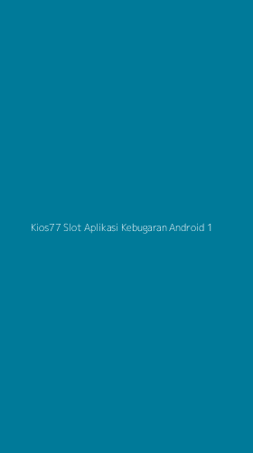 Tampilan Antarmuka Aplikasi Kios77 Slot Aplikasi Kebugaran Android - 1