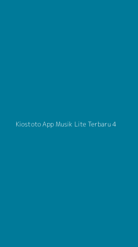 Tampilan Antarmuka Aplikasi Kiostoto App Musik Lite Terbaru - 4