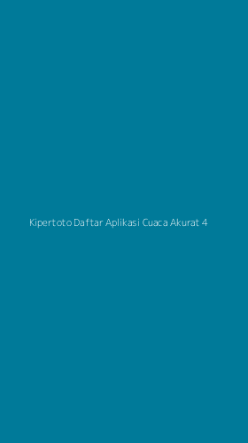 Tampilan Antarmuka Aplikasi Kipertoto Daftar Aplikasi Cuaca Akurat - 4