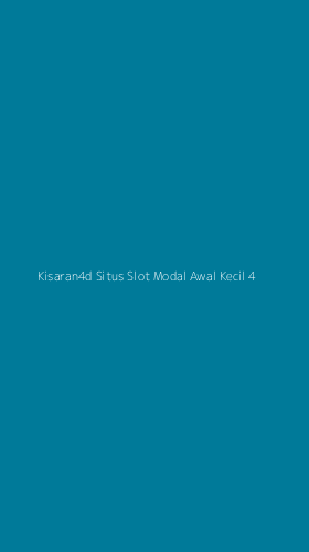 Tampilan Antarmuka Aplikasi Kisaran4d Situs Slot Modal Awal Kecil - 4