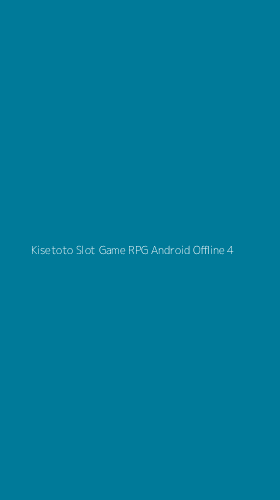 Tampilan Antarmuka Aplikasi Kisetoto Slot Game Rpg Android Offline - 4