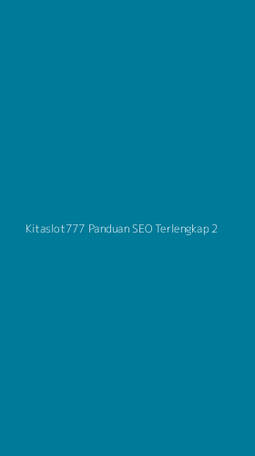 Tampilan Antarmuka Aplikasi Kitaslot777 Panduan Seo Terlengkap - 2