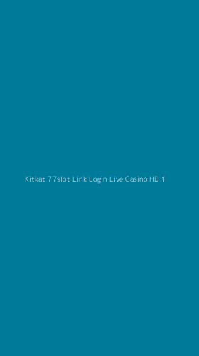 Tampilan Antarmuka Aplikasi Kitkat 77slot Link Login Live Casino Hd - 1