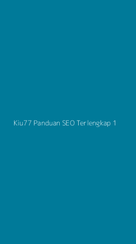 Tampilan Antarmuka Aplikasi Kiu77 Panduan Seo Terlengkap - 1