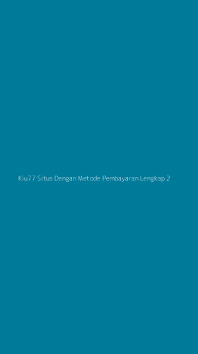 Tampilan Antarmuka Aplikasi Kiu77 Situs Dengan Metode Pembayaran Lengkap - 2