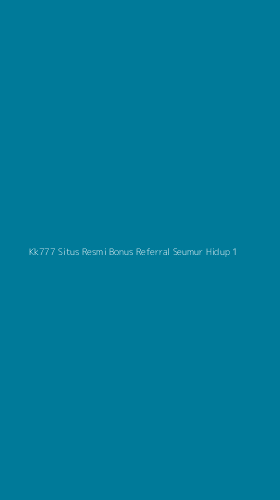 Tampilan Antarmuka Aplikasi Kk777 Situs Resmi Bonus Referral Seumur Hidup - 1
