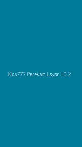Tampilan Antarmuka Aplikasi Klas777 Perekam Layar Hd - 2