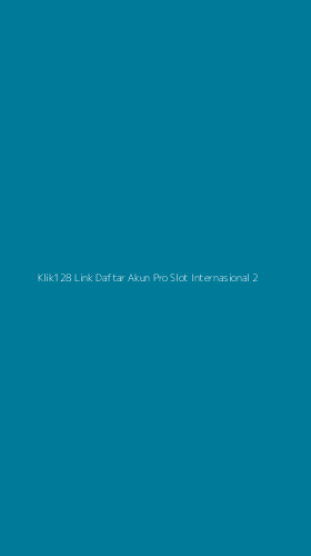 Tampilan Antarmuka Aplikasi Klik128 Link Daftar Akun Pro Slot Internasional - 2