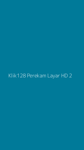 Tampilan Antarmuka Aplikasi Klik128 Perekam Layar Hd - 2
