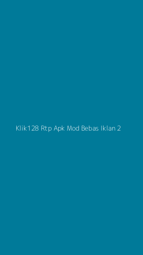 Tampilan Antarmuka Aplikasi Klik128 Rtp Apk Mod Bebas Iklan - 2