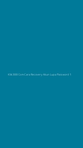 Tampilan Antarmuka Aplikasi Klik388 Com Cara Recovery Akun Lupa Password - 1