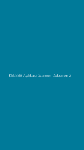 Tampilan Antarmuka Aplikasi Klik888 Aplikasi Scanner Dokumen - 2