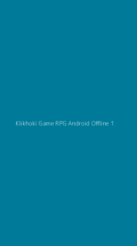 Tampilan Antarmuka Aplikasi Klikhoki Game Rpg Android Offline - 1