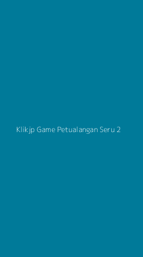 Tampilan Antarmuka Aplikasi Klikjp Game Petualangan Seru - 2
