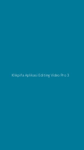 Tampilan Antarmuka Aplikasi Klikpifa Aplikasi Editing Video Pro - 3