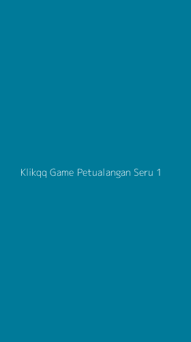Tampilan Antarmuka Aplikasi Klikqq Game Petualangan Seru - 1