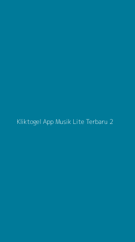 Tampilan Antarmuka Aplikasi Kliktogel App Musik Lite Terbaru - 2