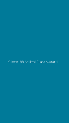 Tampilan Antarmuka Aplikasi Klikwin188 Aplikasi Cuaca Akurat - 1