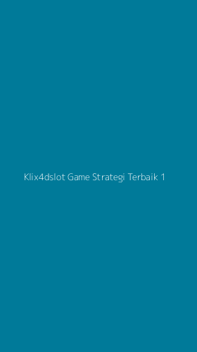 Tampilan Antarmuka Aplikasi Klix4dslot Game Strategi Terbaik - 1