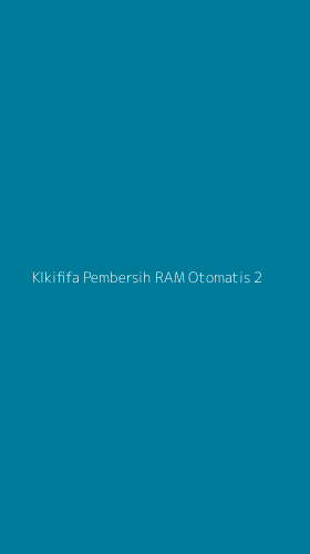 Tampilan Antarmuka Aplikasi Klkififa Pembersih Ram Otomatis - 2