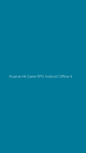 Tampilan Antarmuka Aplikasi Kluaran Hk Game Rpg Android Offline - 4
