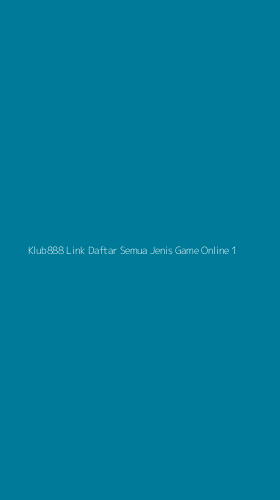 Tampilan Antarmuka Aplikasi Klub888 Link Daftar Semua Jenis Game Online - 1