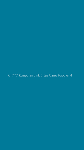 Tampilan Antarmuka Aplikasi Km777 Kumpulan Link Situs Game Populer - 4