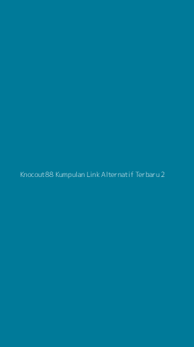 Tampilan Antarmuka Aplikasi Knocout88 Kumpulan Link Alternatif Terbaru - 2