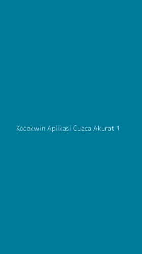 Tampilan Antarmuka Aplikasi Kocokwin Aplikasi Cuaca Akurat - 1