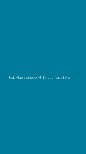 Tampilan Antarmuka Aplikasi Kode Alam Ban Bocor Vpn Gratis Tanpa Batas - 1