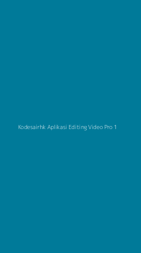 Tampilan Antarmuka Aplikasi Kodesairhk Aplikasi Editing Video Pro - 1