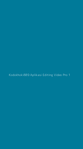 Tampilan Antarmuka Aplikasi Kodokhoki889 Aplikasi Editing Video Pro - 1