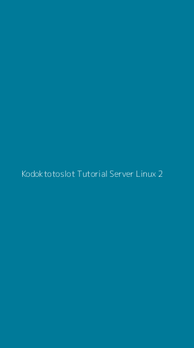 Tampilan Antarmuka Aplikasi Kodoktotoslot Tutorial Server Linux - 2