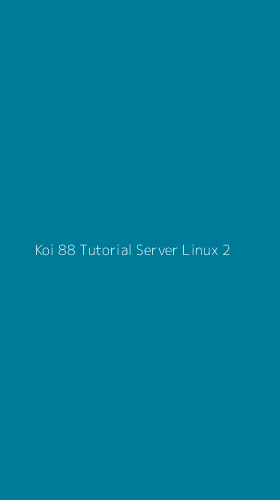 Tampilan Antarmuka Aplikasi Koi 88 Tutorial Server Linux - 2
