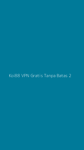 Tampilan Antarmuka Aplikasi Koi88 Vpn Gratis Tanpa Batas - 2