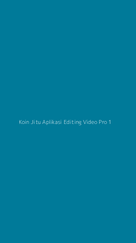 Tampilan Antarmuka Aplikasi Koin Jitu Aplikasi Editing Video Pro - 1