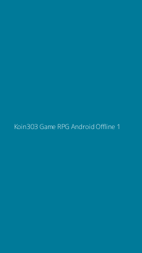 Tampilan Antarmuka Aplikasi Koin303 Game Rpg Android Offline - 1