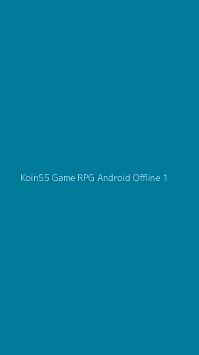 Tampilan Antarmuka Aplikasi Koin55 Game Rpg Android Offline - 1