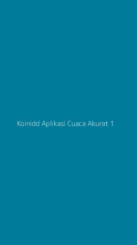 Tampilan Antarmuka Aplikasi Koinidd Aplikasi Cuaca Akurat - 1