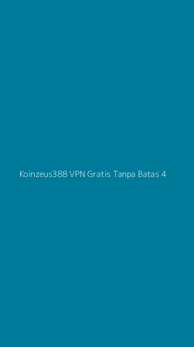 Tampilan Antarmuka Aplikasi Koinzeus388 Vpn Gratis Tanpa Batas - 4