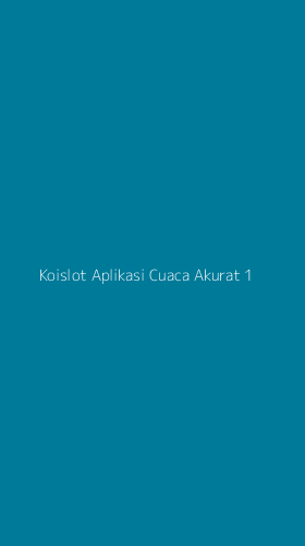 Tampilan Antarmuka Aplikasi Koislot Aplikasi Cuaca Akurat - 1
