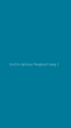 Tampilan Antarmuka Aplikasi Koitito Aplikasi Penghasil Uang - 2