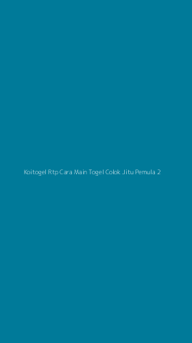 Tampilan Antarmuka Aplikasi Koitogel Rtp Cara Main Togel Colok Jitu Pemula - 2