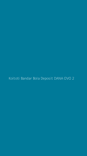 Tampilan Antarmuka Aplikasi Koitoti Bandar Bola Deposit Dana Ovo - 2