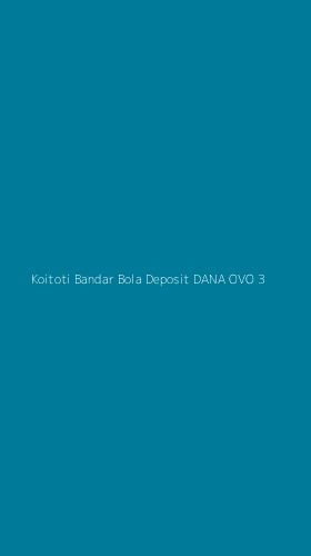 Tampilan Antarmuka Aplikasi Koitoti Bandar Bola Deposit Dana Ovo - 3