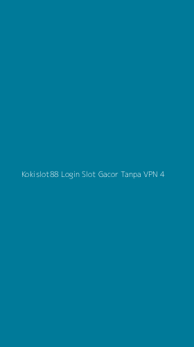 Tampilan Antarmuka Aplikasi Kokislot88 Login Slot Gacor Tanpa Vpn - 4