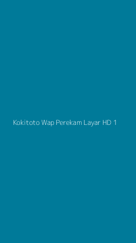 Tampilan Antarmuka Aplikasi Kokitoto Wap Perekam Layar Hd - 1