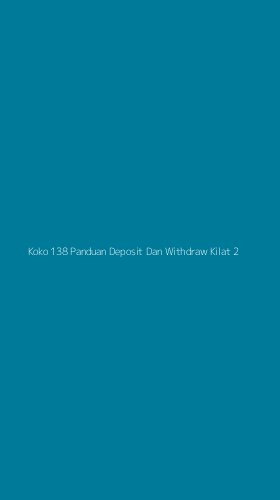 Tampilan Antarmuka Aplikasi Koko 138 Panduan Deposit Dan Withdraw Kilat - 2