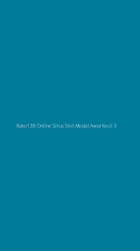 Tampilan Antarmuka Aplikasi Koko138 Online Situs Slot Modal Awal Kecil - 3