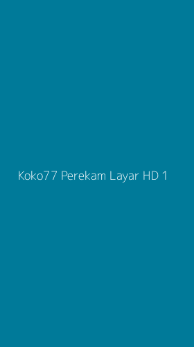Tampilan Antarmuka Aplikasi Koko77 Perekam Layar Hd - 1